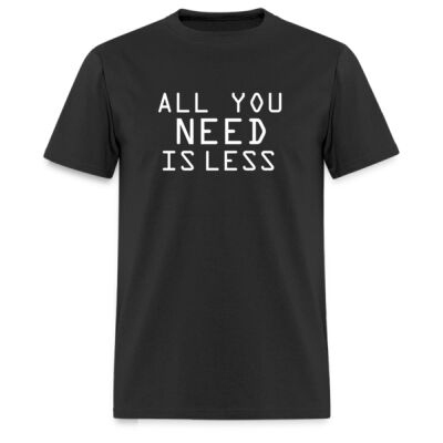 Playera All You Need Is Less - Oscuras Miniatura